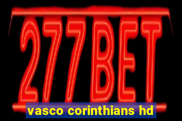 vasco corinthians hd